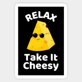 Relax Take It Cheesy | Cheese Pun Magnet